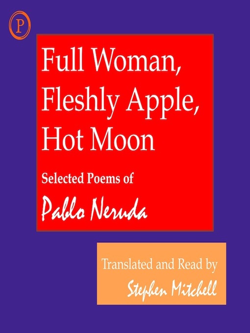 Title details for Full Woman, Fleshly Apple, Hot Moon by Pablo Neruda - Wait list